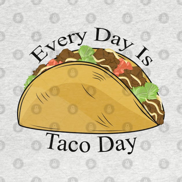 Every Day Is Taco Day by Designoholic